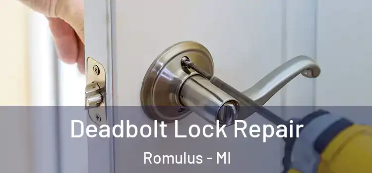 Deadbolt Lock Repair Romulus - MI